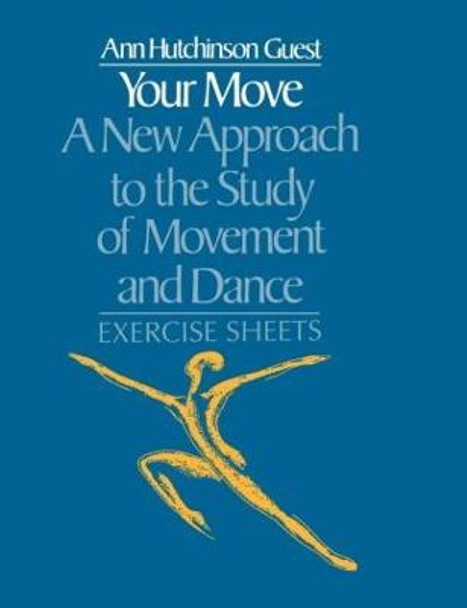 Your Move: A New Approach to the Study of Movement and Dance: Exercise Sheets by Ann Hutchinson Guest