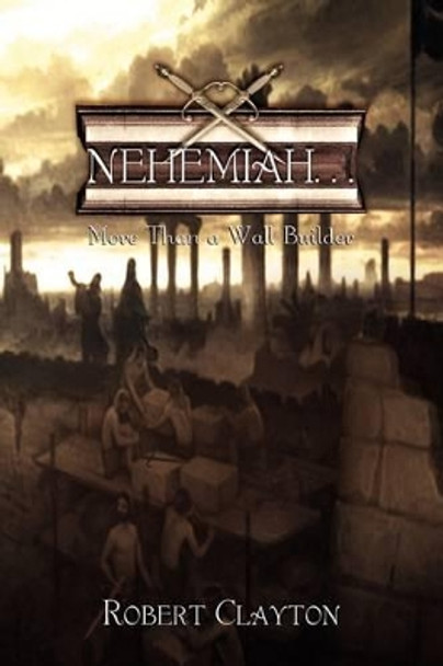 Nehemiah. . . by Robert Clayton 9781441573391