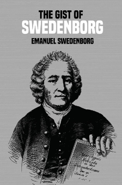 The Gist of Swedenborg by Emanuel Swedenborg 9781396324987