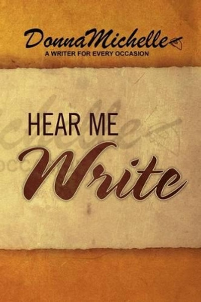 Hear Me Write by Donnamichelle 9781441557100