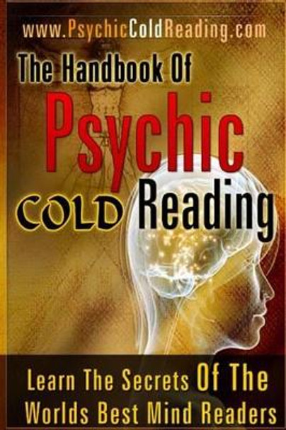 The Handbook Of Psychic Cold Reading: Psychic Reading For The Non-Psychic by Dantalion Jones 9781449906221