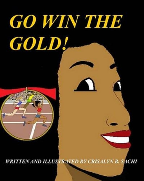Go Win The Gold: Christian Version by Crisalyn B Sachi 9781449915186