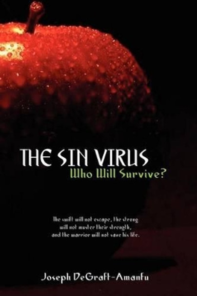 The Sin Virus: Who Will Survive? by Joseph Degraft-Amanfu 9781450768412