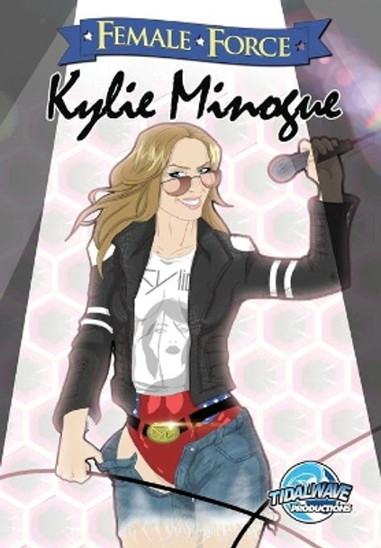 Female Force: Kylie Minogue by Steve Stone 9781450789660