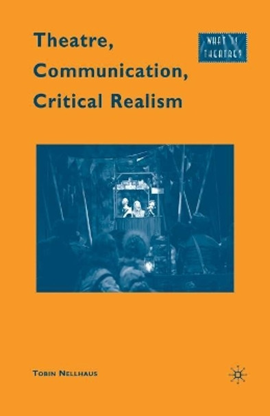 Theatre, Communication, Critical Realism by Tobin Nellhaus 9781349384938