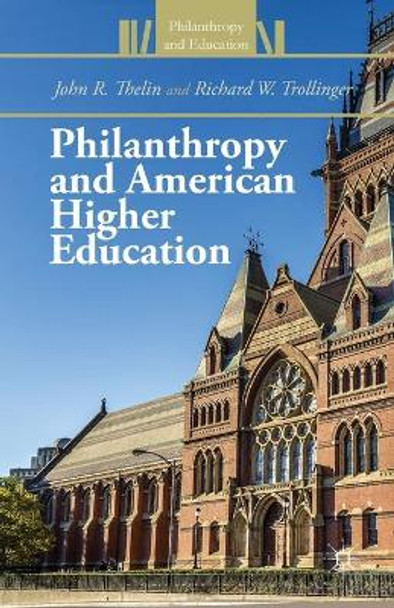 Philanthropy and American Higher Education by John R. Thelin 9781349457571