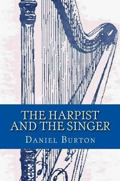The Harpist and the Singer by Daniel Burton 9781492750291