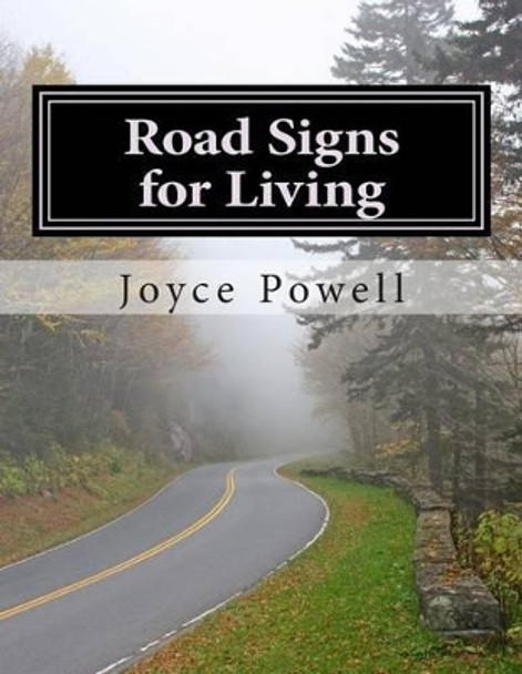 Road Signs for Living: In an Ever-Changing World With A Never-Changing God by Joyce Powell 9781495464041