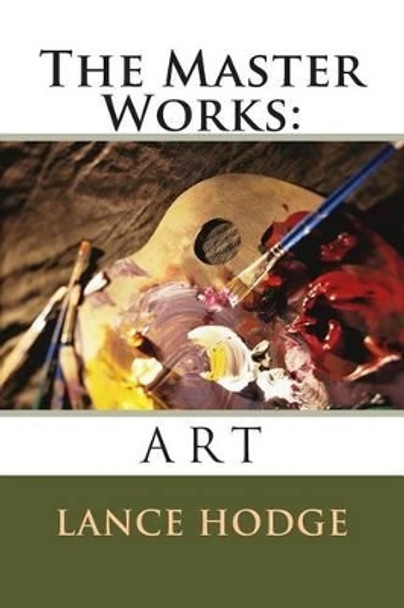 The Master Works: Art by Lance Hodge 9781499721461