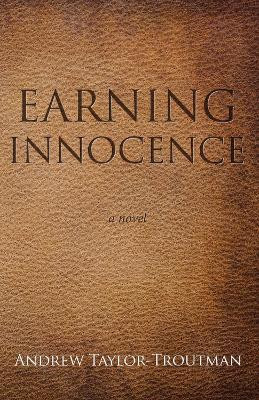 Earning Innocence by Andrew Taylor-Troutman 9781498231558