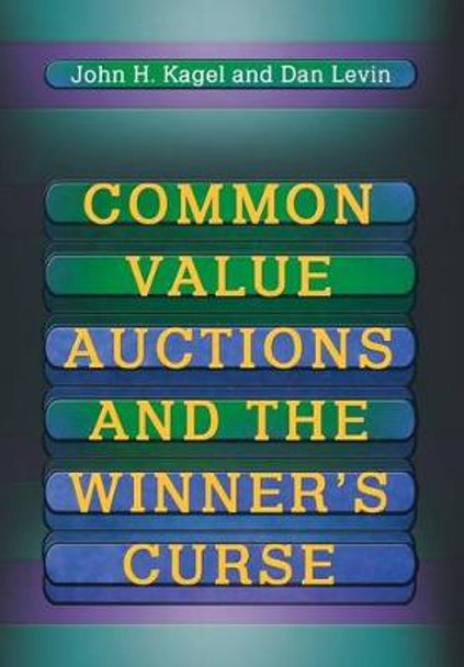 Common Value Auctions and the Winner's Curse by John H. Kagel