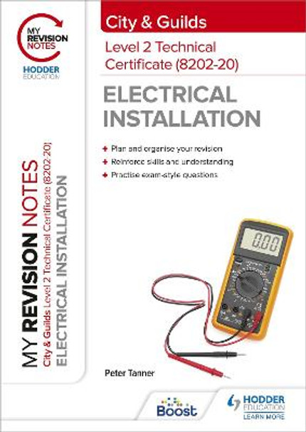 My Revision Notes: City & Guilds Level 2 Technical Certificate in Electrical Installation (8202-20) by Peter Tanner