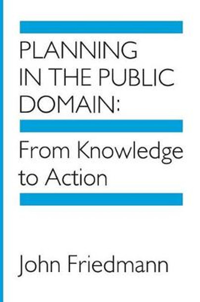 Planning in the Public Domain: From Knowledge to Action by John Friedmann