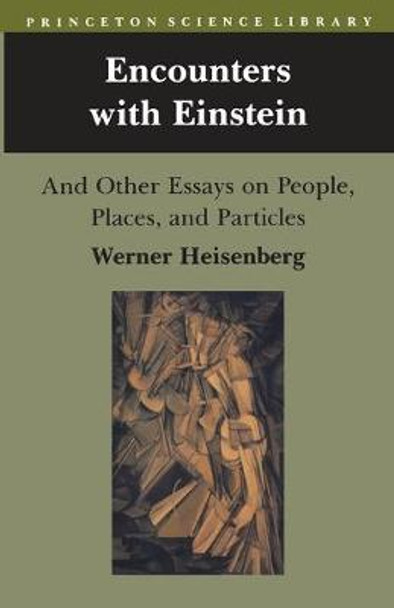 Encounters with Einstein: And Other Essays on People, Places, and Particles by Werner Heisenberg