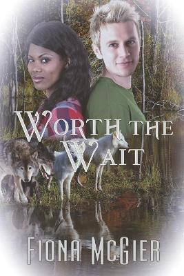 Worth the Wait by Fiona McGier 9781487428822