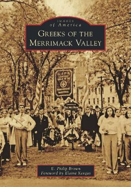 Greeks of the Merrimack Valley by E. Philip Brown 9781467125635