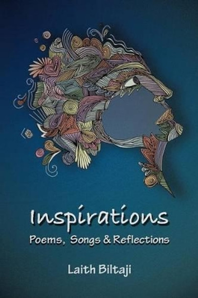 Inspirations: Poems, Songs, and Reflections by Laith Biltaji 9781475954951