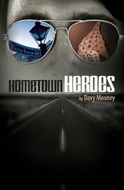 Hometown Heroes by Davy Mooney 9781479119592