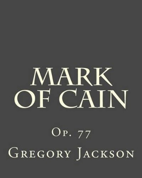 Mark of Cain: Op. 77 by Gregory J Jackson Dma 9781495362958