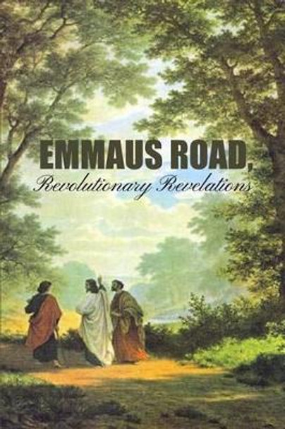 Emmaus Road, Revolutionary Revelations by Anonymous 9781480927216