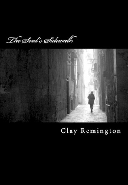 The Soul's Sidewalk by Clay Remington 9781492281542