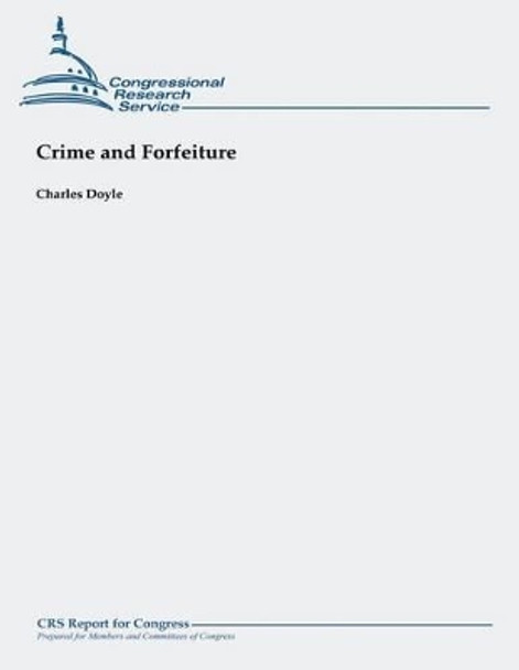 Crime and Forfeiture by Professor Charles Doyle 9781490957692