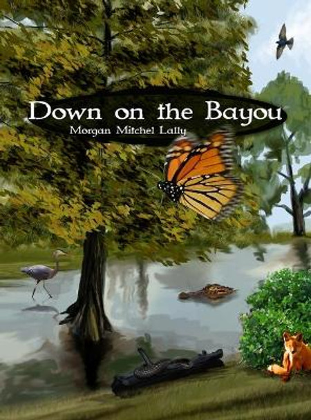 Down on the Bayou by Morgan Lally 9781480982598