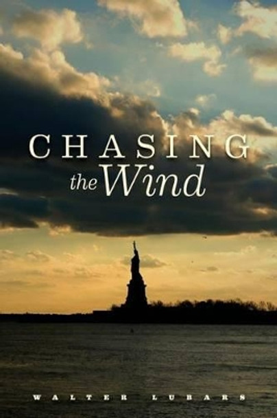 Chasing the Wind by Walter Lubars 9781495223068