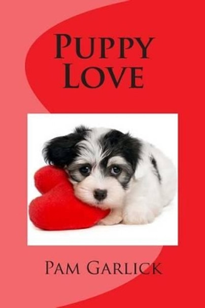 Puppy Love by Pam Garlick 9781495451805