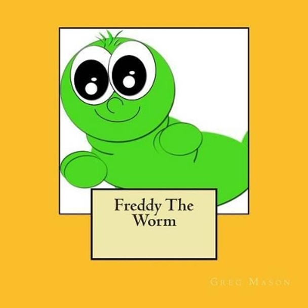 Freddy The Worm by Greg Mason 9781495975912