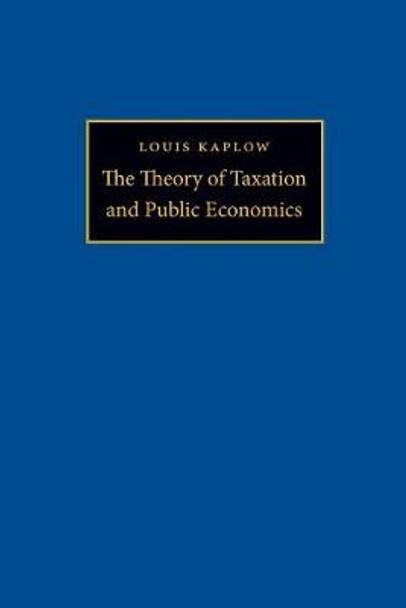 The Theory of Taxation and Public Economics by Louis Kaplow