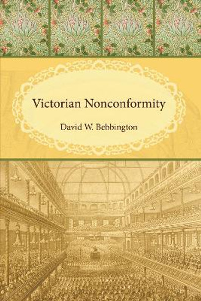 Victorian Nonconformity by David W Bebbington 9781498213776