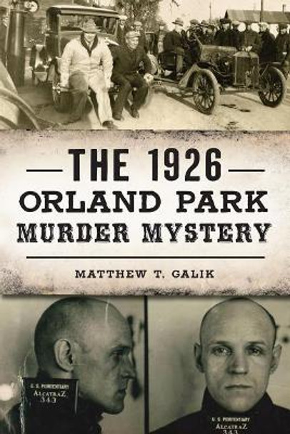 The 1926 Orland Park Murder Mystery by Matthew T Galik 9781467139915