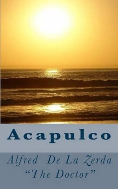Acapulco by Alfred de la Zerda The Doctor 9781495456138