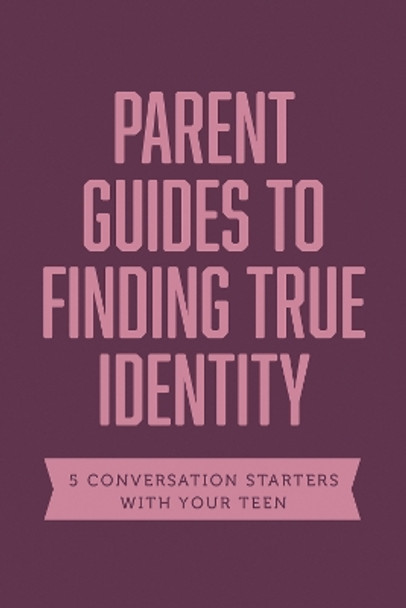 Parent Guides to Finding True Identity by Axis 9781496474315