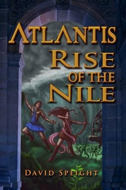 Atlantis: Rise of the Nile by David Speight 9781497302822