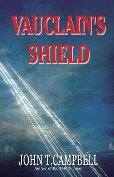 Vauclain's Shield by John T Campbell 9781492822790