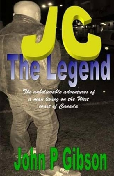 JC The Legend by John P Gibson 9781492844365