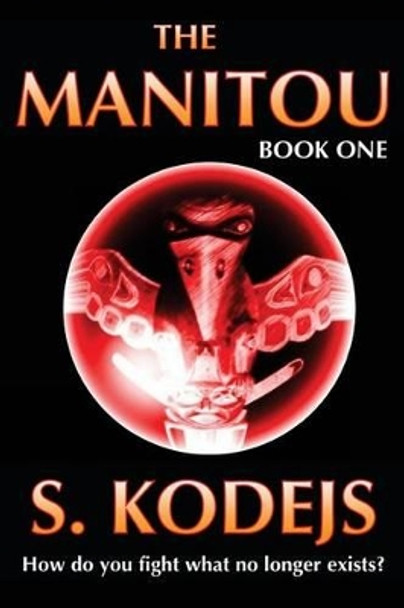 The Manitou, Book One by S Kodejs 9781492897033