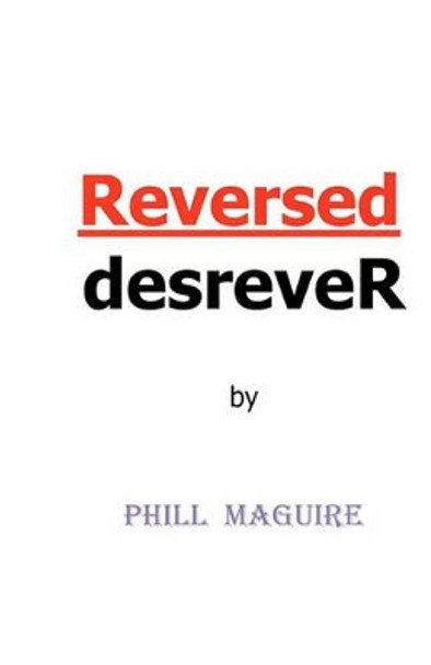 Reversed by Phill Maguire 9781456351113