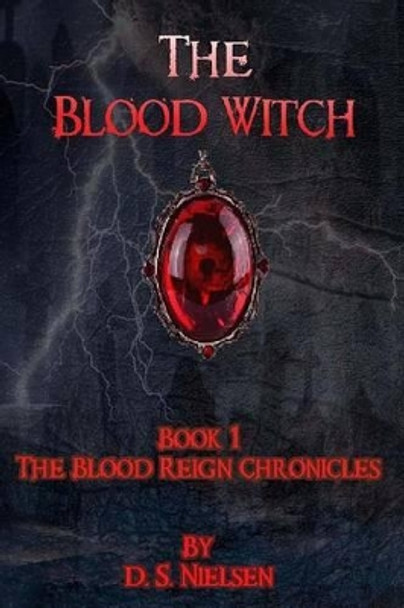 The Blood Witch by D S Nielsen 9781484060322