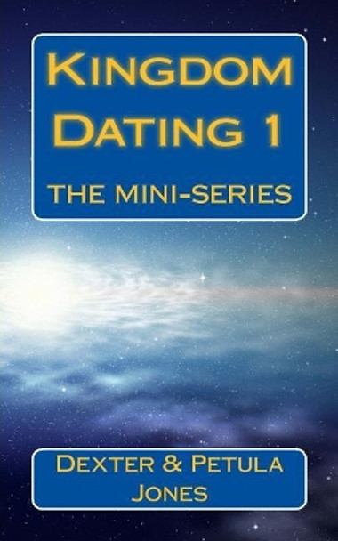 Kingdom Dating 1: The Mini-Series by Petula Jones 9781490931449