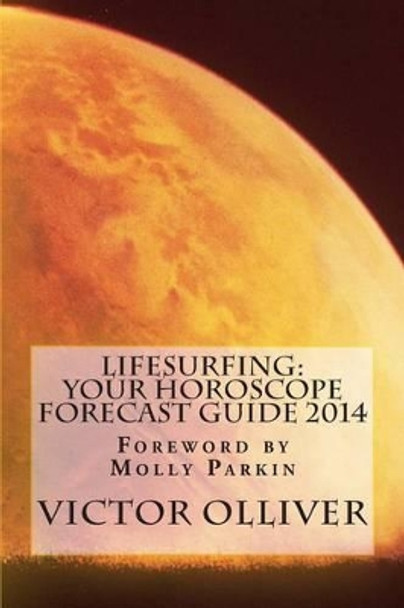 Lifesurfing: Your Horoscope Forecast Guide 2014 by Molly Parkin 9781490951843