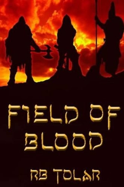 Field of Blood by Rb Tolar 9781495403347