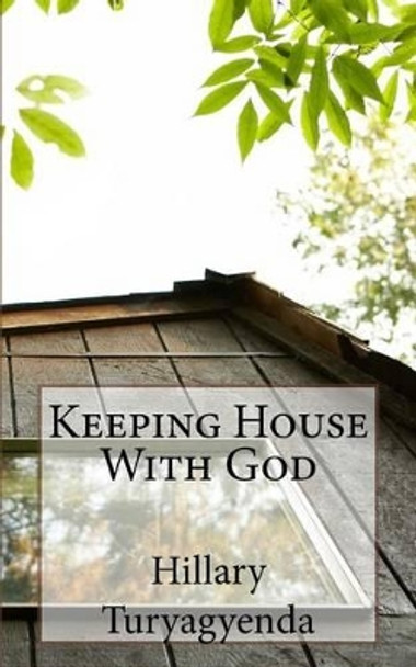 Keeping House With God by Hillary Turyagyenda 9781495436680