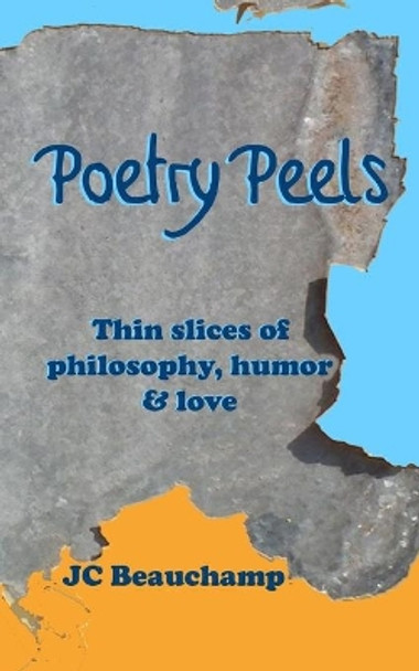 Poetry Peels by J C Beauchamp 9781495467288