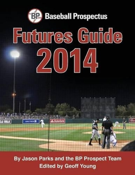 Baseball Prospectus Futures Guide 2014 by Geoff Young 9781495937798