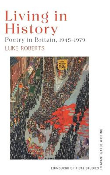 Living in History: Poetry in Britain, 1945-1979 by Luke Roberts 9781399519854