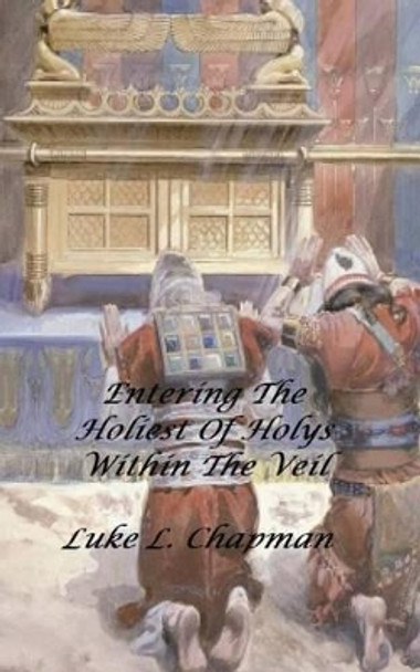 Entering The Holiest Of Holys Within The Veil by Charles Lee Emerson 9781494797454