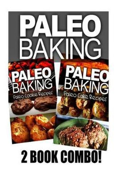 Paleo Baking - Paleo Cookie and Paleo Cake by Ben Plus Publishing 9781494808716
